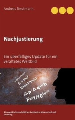 Nachjustierung - Ein überfälliges Update für ein veraltetes Weltbild - Treutmann, Andreas