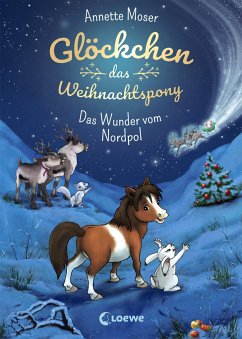 Das Wunder vom Nordpol / Glöckchen, das Weihnachtspony Bd.1 - Moser, Annette