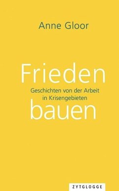 Frieden bauen - Gloor, Anne