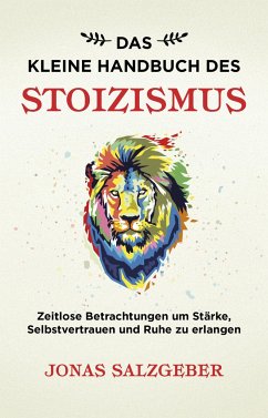 Das kleine Handbuch des Stoizismus - Salzgeber, Jonas