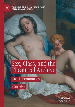 Sex, Class, and the Theatrical Archive - Sikes, Alan