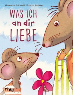 Was ich an dir liebe - Kinderbuch - Schössow, Birgit;Reinwarth, Alexandra