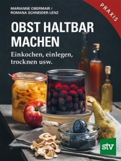 Obst haltbar machen - Obermair, Marianne;Schneider-Lenz, Romana