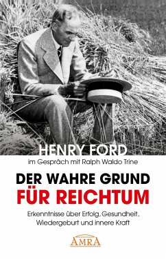 Der wahre Grund für Reichtum [mit Fotos] - Ford, Henry;Trine, Ralph W.