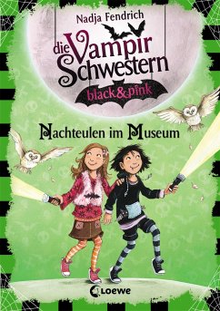 Nachteulen im Museum / Die Vampirschwestern black & pink Bd.6 - Fendrich, Nadja
