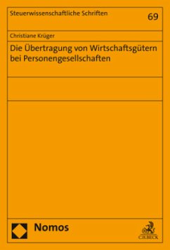 Die Übertragung von Wirtschaftsgütern bei Personengesellschaften - Krüger, Christiane