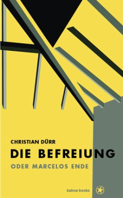 Die Befreiung oder Marcelos Ende - Dürr, Christian