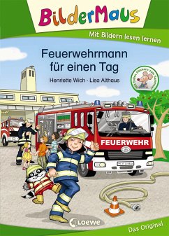 Bildermaus - Feuerwehrmann für einen Tag - Wich, Henriette