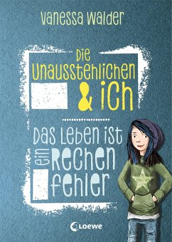 Das Leben ist ein Rechenfehler / Die Unausstehlichen & ich Bd.1 - Walder, Vanessa