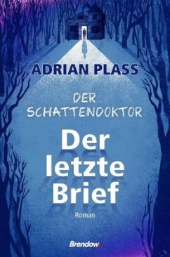 Der Schattendoktor (1): Der letzte Brief - Plass, Adrian