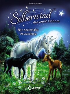 Eine zauberhafte Verwandlung / Silberwind, das weiße Einhorn Bd.9 - Grimm, Sandra