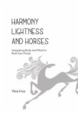 Harmony, Lightness and Horses (eBook, ePUB) Harmony, Lightness and Horses (eBook, ePUB)