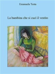 La bambina che si cucì il vestito (eBook, ePUB) - Testa, Emanuela