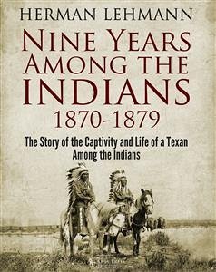 Nine Years Among the Indians, 1870-1879 (eBook, ePUB) - Lehmann, Herman