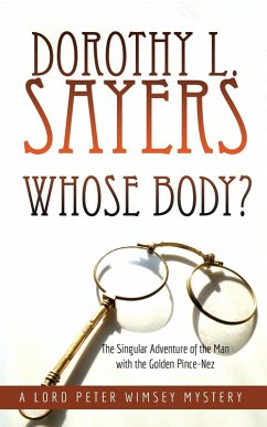 Whose Body?: The Singular Adventure of the Man with the Golden Pince-Nez (eBook, ePUB) - Sayers, Dorothy L.