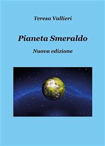 Pianeta smeraldo - Nuova edizione (eBook, ePUB) - Vallieri, Teresa
