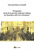 Pasqualino. Storia di un piccolo emigrante italiano da Montefiore dell'Aso a Brooklyn-New York (eBook, ePUB)