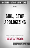 Girl, Stop Apologizing: A Shame-Free Plan for Embracing and Achieving Your Goals by Rachel Hollis   Conversation Starters (eBook, ePUB)
