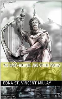 The harp-weaver, and other poems (eBook, PDF) - St. Vincent Millay, Edna