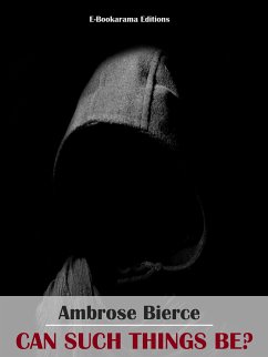 Can Such Things Be? (eBook, ePUB) - Bierce, Ambrose