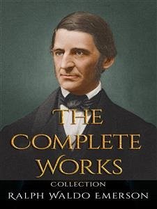 Ralph Waldo Emerson: The Complete Works (eBook, ePUB) - Waldo Emerson, Ralph