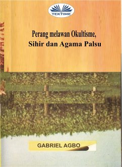 Perang Melawan Okultisme, Sihir Dan Agama Palsu (eBook, ePUB) - Agbo, Gabriel