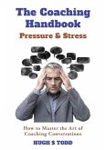 The Coaching Handbook: Pressure & Stress (eBook, ePUB)