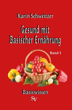 Gesund mit basischer Ernährung Band 1 (eBook, ePUB) - Schweitzer, Karin