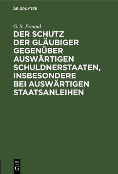 Cover Der Schutz der Gläubiger gegenüber auswärtigen Schuldnerstaaten, insbesondere bei auswärtigen Staatsanleihen (eBook, PDF)