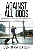 Against All Odds: My journey to becoming a flight attendant (eBook, ePUB) Against All Odds: My journey to becoming a flight attendant (eBook, ePUB)