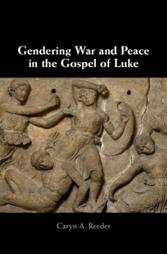 Gendering War and Peace in the Gospel of Luke (eBook, ePUB) - Reeder, Caryn A.