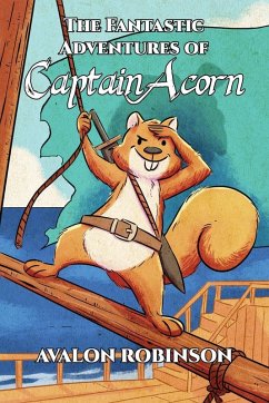 The Fantastic Adventures of Captain Acorn (eBook, ePUB) - Robinson, Avalon