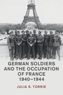 German Soldiers and the Occupation of France, 1940-1944 (eBook, ePUB) - Torrie, Julia S.