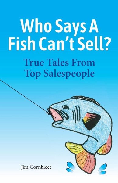 Who Says A Fish Can't Sell? (eBook, ePUB) Who Says A Fish Can't Sell? (eBook, ePUB)
