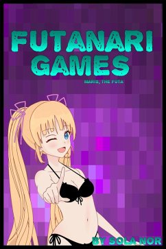 Futanari Games: Maris, the Futa (Futanari Games, Futa on Male) (eBook, ePUB) - Nor, Sola