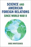 Science and American Foreign Relations since World War II (eBook, ePUB)