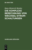 Die komplexe Berechnung von Wechselstromschaltungen (eBook, PDF)