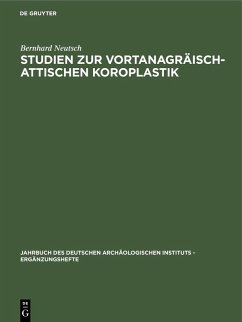 Studien zur vortanagräisch-attischen Koroplastik (eBook, PDF) - Neutsch, Bernhard