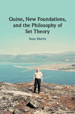 Quine, New Foundations, and the Philosophy of Set Theory (eBook, ePUB) - Morris, Sean