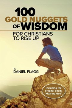 100 Gold Nuggets of Wisdom for Christians to Rise Up (eBook, ePUB) - Flagg, Daniel
