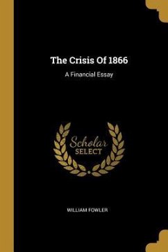 The Crisis Of 1866: A Financial Essay
