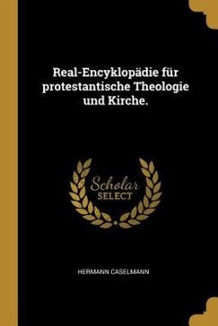 Real-Encyklopädie Für Protestantische Theologie Und Kirche. - Caselmann, Hermann