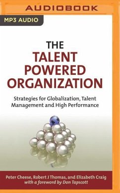 The Talent Powered Organization: Strategies for Globalization, Talent Management and High Performance - Cheese, Peter; Thomas, Robert J.; Craig, Elizabeth