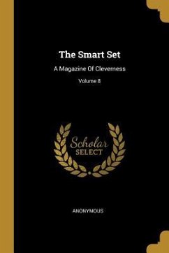 The Smart Set: A Magazine Of Cleverness; Volume 8 - Anonymous