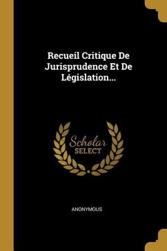 Recueil Critique De Jurisprudence Et De Législation...