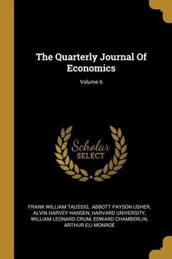 The Quarterly Journal Of Economics; Volume 6 - Taussig, Frank William