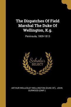 The Dispatches Of Field Marshal The Duke Of Wellington, K.g.: Peninsula, 1809-1813