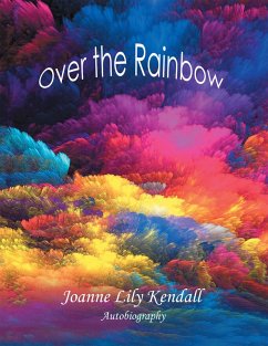 Over the Rainbow (eBook, ePUB) - Kendall, Joanne Lily