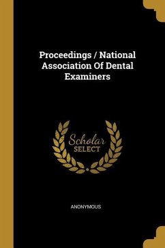 Proceedings / National Association Of Dental Examiners - Anonymous