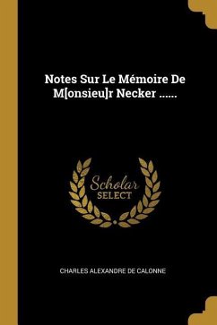 Notes Sur Le Mémoire De M[onsieu]r Necker ......